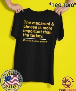 The Macaroni cheese is more important than the turkey t shirt