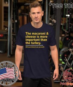 The Macaroni cheese is more important than the turkey t shirt