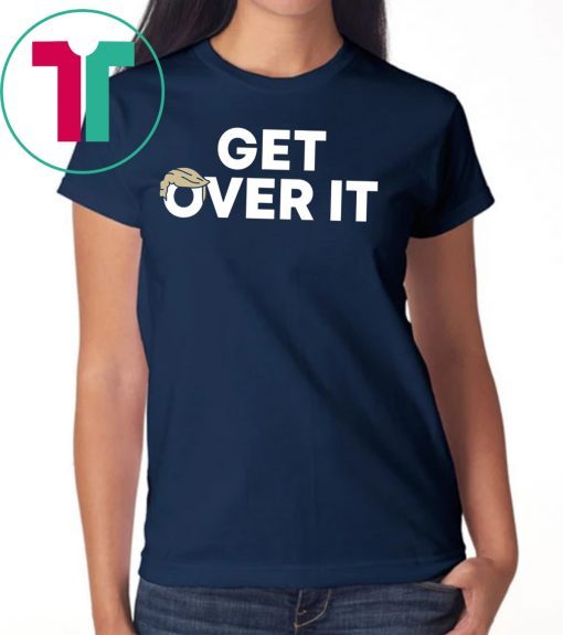 Trump campaign sells T-shirts Get Over It