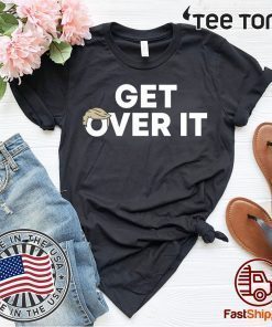 Trump campaign sells Shirt - Get Over It