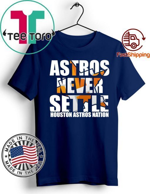 Astros Never Settle Shirt