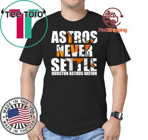 Astros Never Settle Shirt