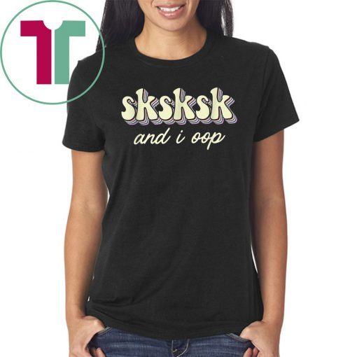 Sksksk And I Oop Girls Classic T-Shirt