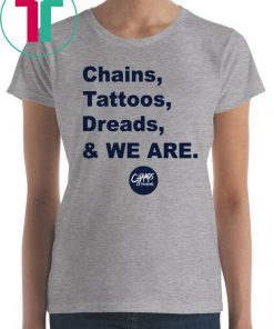 Penn State Chains Tattoos Dreads And We Are Shirt