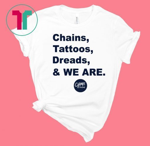 Penn State Chains Tattoos Dreads And We Are Limited Edition T-Shirt