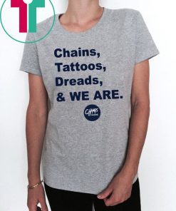 Offcial Penn State Chains Tattoos Dreads And We Are T-Shirt