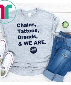 Penn State Chains Tattoos Dreads And We Are Limited Edition T-Shirt