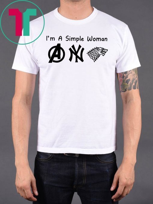 Buy I'm A Simple Woman Avengers Yankees Game Of Throne Shirt