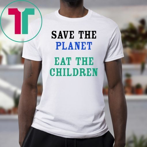 Save The Planet Eat The Babies Children Classic T-Shirt