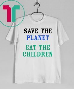 Save The Planet Eat The Babies Children Classic T-Shirt