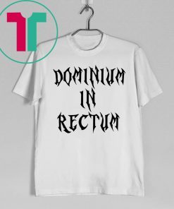 Dominium in Rectum Offcial T-Shirt