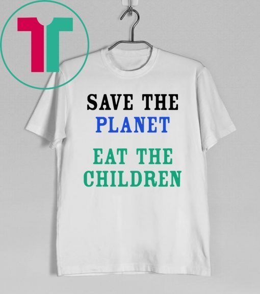 Save The Planet Eat The Babies Children Classic T-Shirt