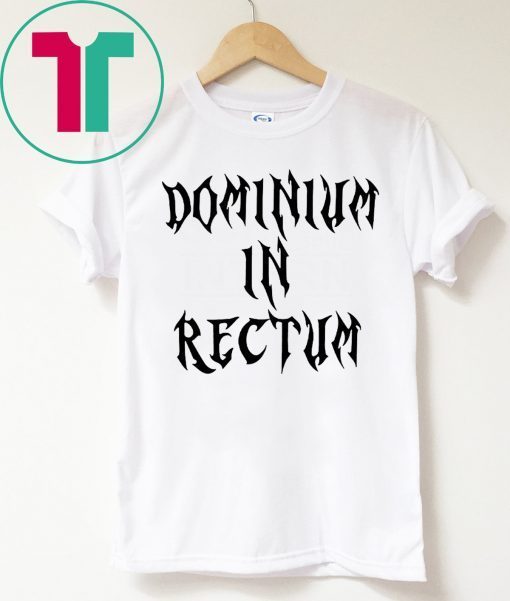 Dominium in Rectum Offcial T-Shirt