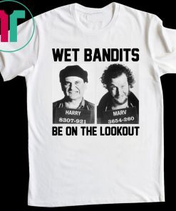 Harry And Marv Wet Bandits Be On The Lookout Home Alone Gift T-Shirt