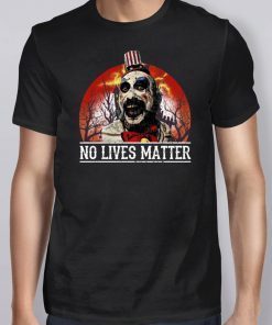 No Lives Matter Love Captain Spaulding Halloween Shirt