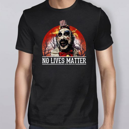 No Lives Matter Love Captain Spaulding Halloween Shirt