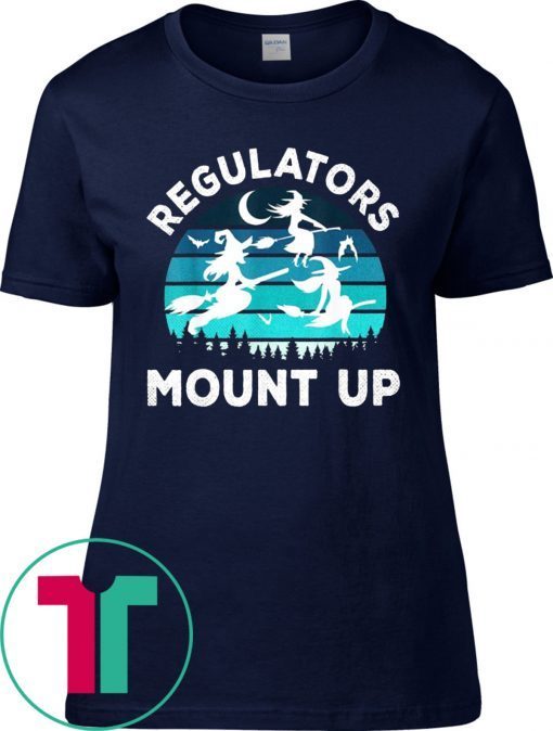 Regulators Mount Up Funny Halloween Flying Witches Offcial T-Shirt