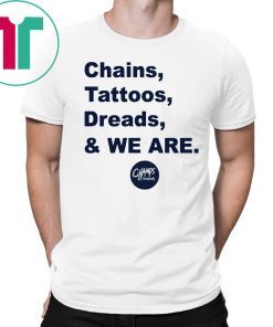 Offcial Penn State Chains Tattoos Dreads And We Are T-Shirt