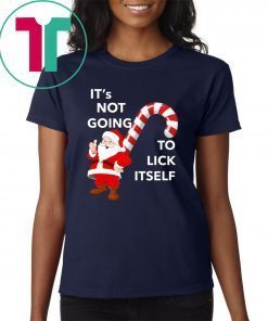 It’s Not Going To Lick Itself Christmas Shirt