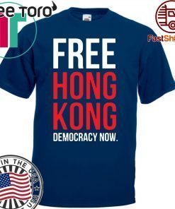 Free Hong Kong Democracy Now Free hong kong For 2020 T-Shirt