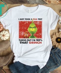 I Just Took A Dna Test Turns Out I’m 100% That Grinch 2019 T-Shirt