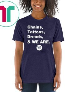 Chains Tattoos Dreads And We Are Penn State T-Shirt