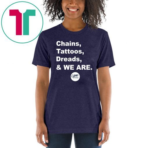 Chains Tattoos Dreads And We Are Penn State T-Shirt