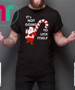 It’s Not Going To Lick Itself Christmas Shirt