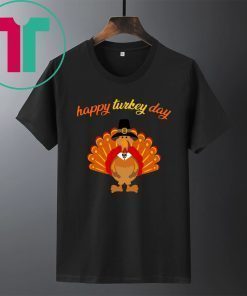 Happy Turkey Day T Shirt