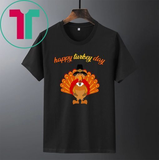 Happy Turkey Day T Shirt