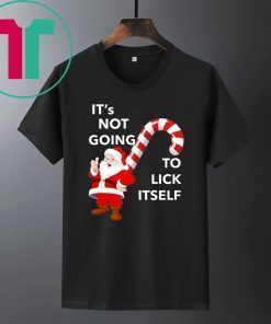 It’s Not Going To Lick Itself Christmas Shirt