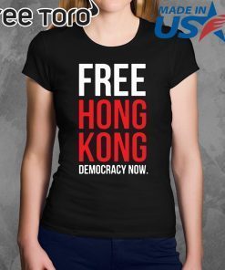Free Hong Kong Democracy Now Free hong kong For 2020 T-Shirt