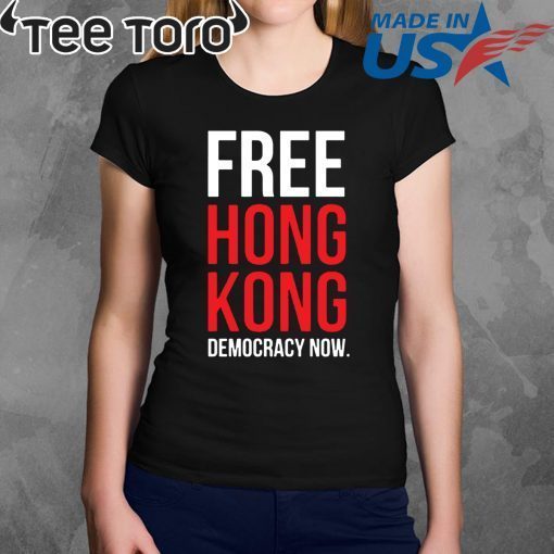 Free Hong Kong Democracy Now Free hong kong For 2020 T-Shirt