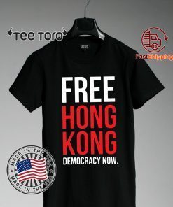 Free Hong Kong Democracy Now Free hong kong Shirts