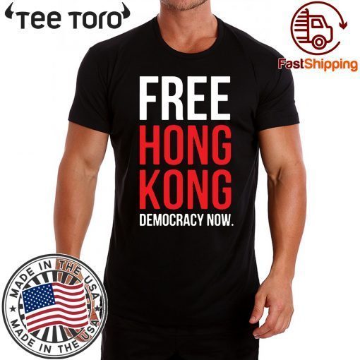 Free Hong Kong Democracy Now Free hong kong Shirts