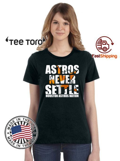 Astros Never Settle Shirt