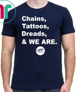 Chains Tattoos Dreads And We Are Penn State tshirt T-Shirt