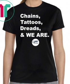 Chains Tattoos Dreads And We Are Penn State tshirt T-Shirt