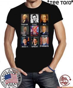 Origial Thank You All For Being Such Great Presidents Not Trump T-Shirt