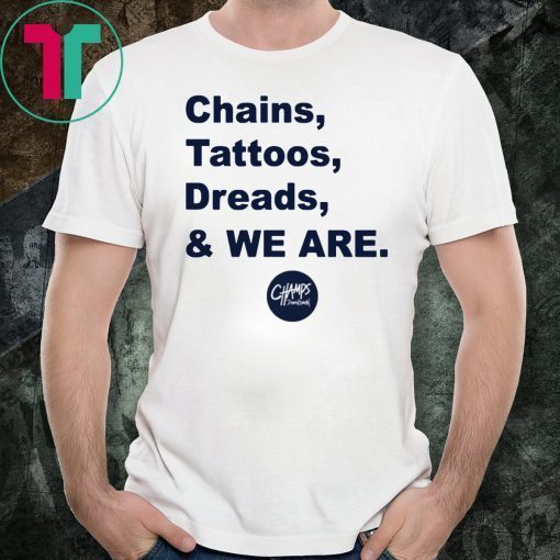 Penn State Chains Tattoos Dreads And We Are Shirt