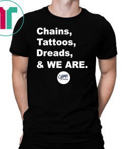 Chains Tattoos Dreads And We Are Penn State T-Shirt