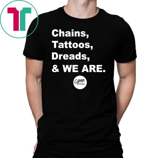 Chains Tattoos Dreads And We Are Penn State T-Shirt