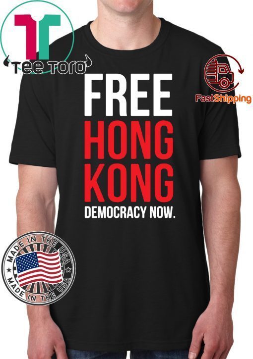 Free Hong Kong Democracy Now Free hong kong 2020 T-Shirt