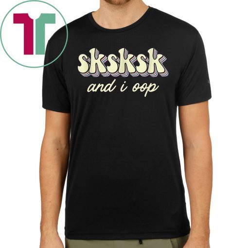 Sksksk And I Oop Girls Classic T-Shirt