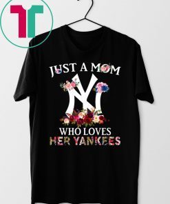Just A Mom Who Loves Her Yankees Offcial T-Shirt