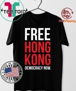 Free Hong Kong Democracy Now Free hong kong For 2020 T-Shirt