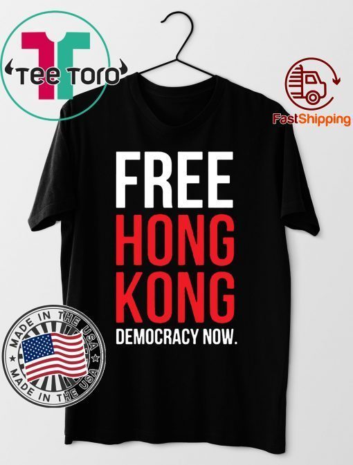 Free Hong Kong Democracy Now Free hong kong For 2020 T-Shirt