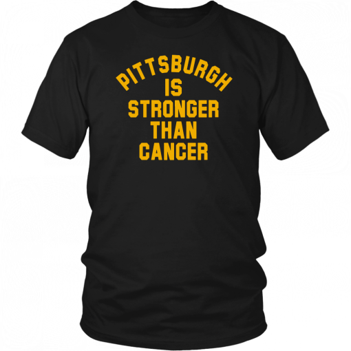 Pittsburgh Is Stronger Than Cancer Shirt