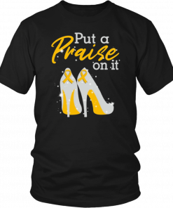 Put A Praise On It Appendix Cancer Ribbons On High Heels Shirt