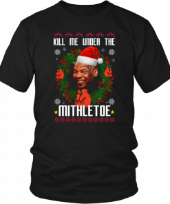 Mike Tyson Kith Me Under The Mistletoe Ugly Christmas Shirt